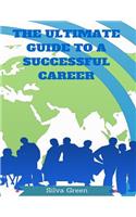 The Ultimate Guide To A Successful Career
