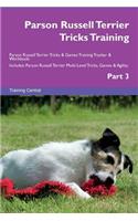 Parson Russell Terrier Tricks Training Parson Russell Terrier Tricks & Games Training Tracker & Workbook. Includes: Parson Russell Terrier Multi-Level Tricks, Games & Agility. Part 3