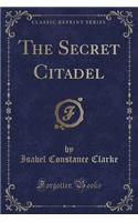 The Secret Citadel (Classic Reprint)