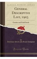 General Descriptive List, 1903: Garden and Field Seeds (Classic Reprint)