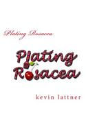 Plating Rosacea: A cookbook for people with rosacea to have you looking and feeling great!