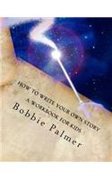 How to Write Your Own Story: A Workbook for Kids