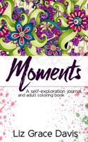 Moments: A Self-Exploration Journal and Adult Coloring Book
