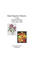 Bead Tapestry Patterns Loom Botanical Study Every Day Lilies: (English)