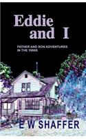 Eddie and I: Father and Son Adventures in the 1950s