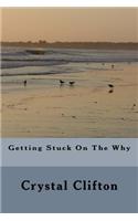 Getting Stuck on the Why