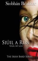 Siuil a Run: Walk, My Love