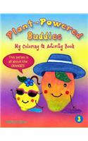 Plant-Powered Buddies: My Coloring and Activity Book(3 This Series Is All about the Oranges!)