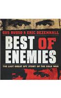 Best of Enemies: The Last Great Spy Story of the Cold War