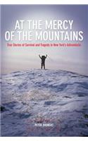 At the Mercy of the Mountains: True Stories of Survival and Tragedy in New York's Adirondacks