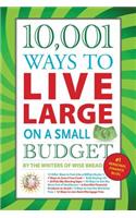 10,001 Ways to Live Large on a Small Budget
