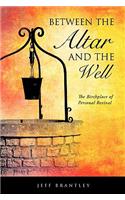 Between the Altar and the Well