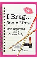 I Brag... Some More. Girls, Goddesses, and a Chinese Lady
