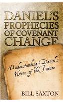 Daniel's Prophecies of Covenant Change: (English)