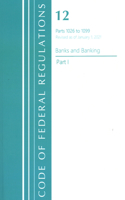 Code of Federal Regulations, Title 12 Banks and Banking 1026-1099, Revised as of January 1, 2021: Part 1(Code of Federal Regulations, Title 12 Banks and Banking)