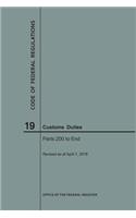 Code of Federal Regulations Title 19, Customs Duties, Parts 200-End, 2018: (Code of Federal Regulations)