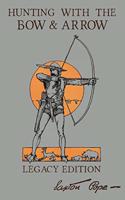 Hunting With The Bow And Arrow - Legacy Edition