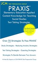 PRAXIS Elementary Education Applied Content Knowledge for Teaching Social Studies - Test Taking Strategies: PRAXIS 7905 - Free Online Tutoring - New 2020 Edition - The latest strategies to pass your exam.