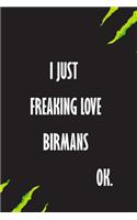 I Just Freaking Love Birmans Ok