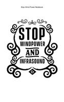 Stop Wind Power Notebook