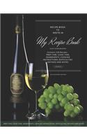 My Recipe Book - Blank Notebook To Write 120 Favorite Recipes In / Large 8.5 x 11 inch - White Paper * Wine And Grapes Glossy Cover