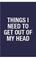 Things I Need to Get Out of My Head