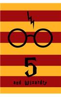 5 and Wizardry: 5 Harry Potter Birthday Gift for 5 Year Old Boy or Girl - Cute Blank Lined Notebook / Journal for 5th Birthday - Inspirational Saying Unique Special