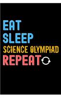 Eat, Sleep, Science Olympiad, Repeat Notebook - Science Olympiad Funny Gift: Lined Notebook / Journal Gift, 120 Pages, 6x9, Soft Cover, Matte Finish