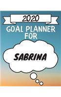 2020 Goal Planner For Sabrina: 2020 New Year Planner Goal Journal Gift for Sabrina / Notebook / Diary / Unique Greeting Card Alternative