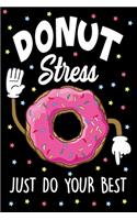 Donut Stress Just Do You Best Journal Notebook