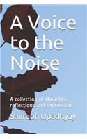 Voice to the Noise
