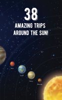 38 Amazing Trips Around The Sun