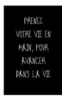 Prenez Votre Vie En Main, Pour Avancer Dans La Vie: Ne travailler plus pour l'argent laisser l'argent travailler pour vous (PÈRE RICHE, PÈRE PAUVRE)