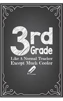 3rd GRADE LIKE A NORMAL TEACHER EXCEPT MUCH COOLER: journal or notebook with quote- Thank you gift for teachers, teachers appreciation, year end graduation Teacher Gifts Inspirational Quotes