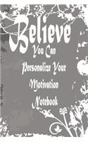 You Can Personalize Your Motivation Notebook: Journal, Notebook & Composition book - Large (6 x 9 inshes) - 120 Pages