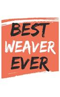 Best weaver Ever weavers Gifts weaver Appreciation Gift, Coolest weaver Notebook A beautiful