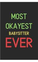 Most Okayest Babysitter Ever: Lined Journal, 120 Pages, 6 x 9, Funny Babysitter Notebook Gift Idea, Black Matte Finish (Most Okayest Babysitter Ever Journal)