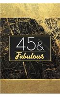 45 & Fabulous: Lined Journal / Notebook - 45th Birthday Gift for Women - Fun And Practical Alternative to a Card - Elegant 45 Years Old and Fabulous Gift - Stylish