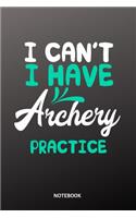 I can´t I have archery practice Notebook