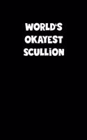World's Okayest Scullion Notebook - Scullion Diary - Scullion Journal - Funny Gift for Scullion: Medium College-Ruled Journey Diary, 110 page, Lined, 6x9 (15.2 x 22.9 cm)