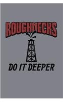 Roughnecks Do It Deeper: Hardest Jobs In The World 2020 Planner - Weekly & Monthly Pocket Calendar - 6x9 Softcover Organizer - For Roughnecks & Hard Jobs Fans