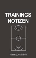 Trainings Notizen Handball Taktikbuch: Super als Notizbuch Journal, Strategiebuch für jeden Trainer oder Coach zum Eintragen von Notizen beim Training oder Spiel