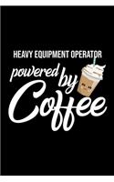 Heavy Equipment Operator Powered by Coffee