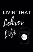 Livin' That Lehrer Life: A5 Geschenkbuch PUNKTIERT für Lehramt Studenten - Geschenkidee zum Geburtstag - Studienbeginn - Erstes Semester - Schulabschluss - Lehrer - Abitur