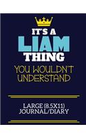 It's A Liam Thing You Wouldn't Understand Large (8.5x11) Journal/Diary