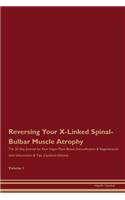 Reversing Your X-Linked Spinal-Bulbar Muscle Atrophy: The 30 Day Journal for Raw Vegan Plant-Based Detoxification & Regeneration with Information & Tips (Updated Edition) Volume 1