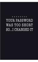 Your Password Was Too Short So I Changed It