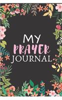 My Prayer Journal: 4 Months Prayer Journal For Women Best Prayer Journal For Teen Girl To Log Your Daily Prayers and Notes