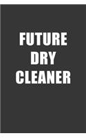 Future Dry Cleaner Notebook: Lined Journal, 120 Pages, 6 x 9, Affordable Gift For Student, Future Dream Job Journal Matte Finish