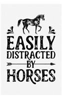Easily Distracted by Horses: Horse Lined Notebook, Journal, Organizer, Diary, Composition Notebook, Gifts for Horse Riders and Lovers